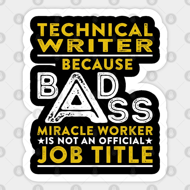 Technical Writer Because Badass Miracle Worker Is Not An Official Job Title Sticker by RetroWave